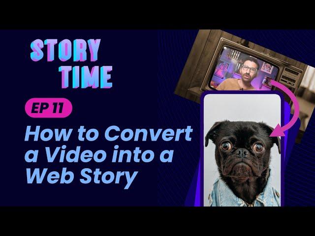 How To Convert A Video Into A Web Story (Storytime #11)