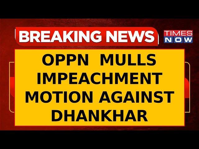 Breaking News | Opposition Mulls Impeachment Motion Against RS Chairman Jagdeep Dhankhar