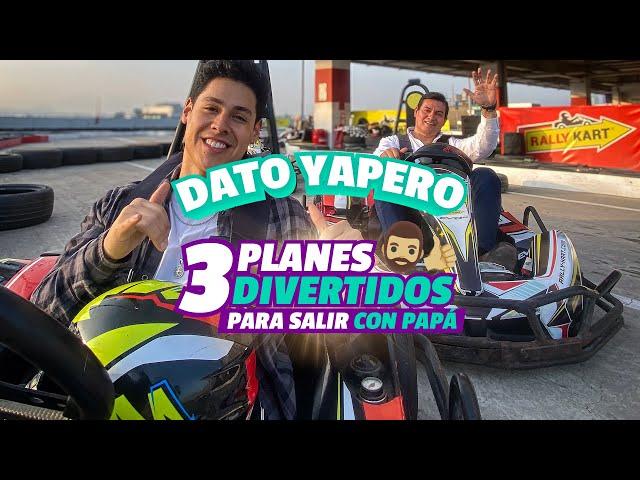 DATO YAPERO | 3 PLANES DIVERTIDOS PARA SALIR CON PAPÁ‍️