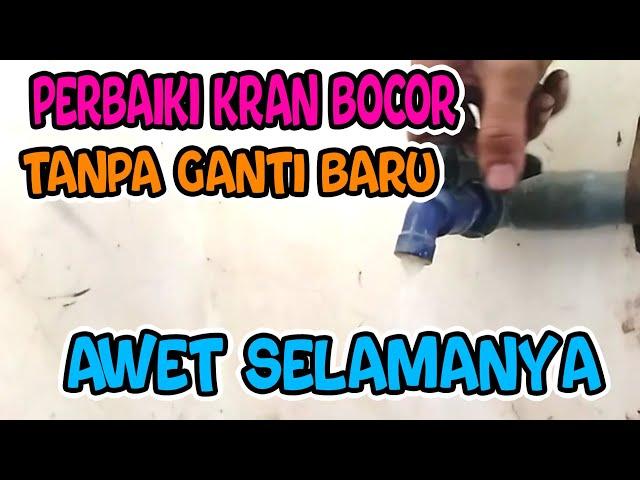 CARA PERBAIKI KRAN AIR BOCOR TANPA GANTI BARU