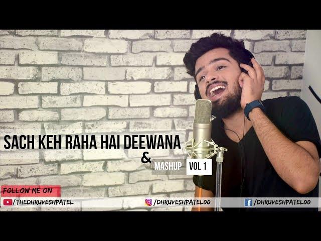 Sach Keh Raha Hai Deewana , Bheegi bheegi raton mein & Mashup Vol 1 | Ft Dhruvesh patel