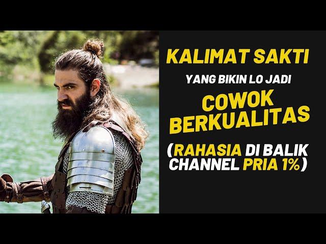 1 KALIMAT SAKTI yang Bikin Lo Jadi Cowok BERKUALITAS (Rahasia di Balik CHANNEL PRIA 1%) !!!