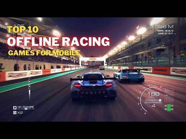 Top 10 Best Offline Racing Games for Android & iOS 2022