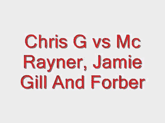 Chris G vs Mc Rayner, Jamie Gill And Forber Track 5