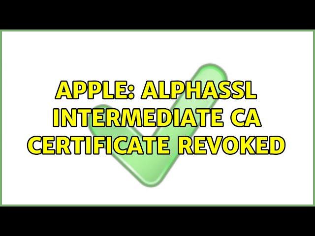 Apple: AlphaSSL intermediate CA certificate revoked