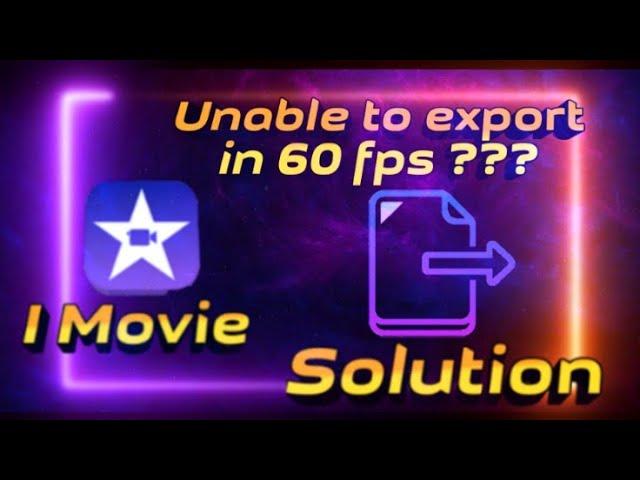 How To Enable 60 FPS In IMovie | Latest Update | Export at 60 FPS In IMovie | Easy Solution | IOS
