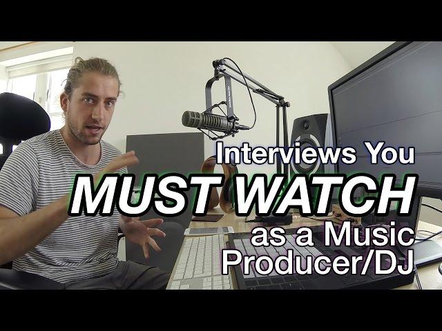 Interviews You MUST Watch as a Music Producer/DJ