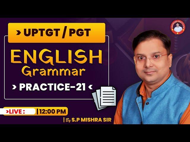 UPTGT /PGT ENGLISH GRAMMAR  PRACTICE CLASS -21 | BY S.P. MISHRA SIR