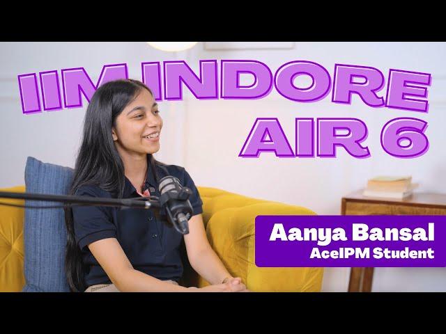 How I Got AIR 6 in IIM Indore IPM | Aanya, AceIPM Student