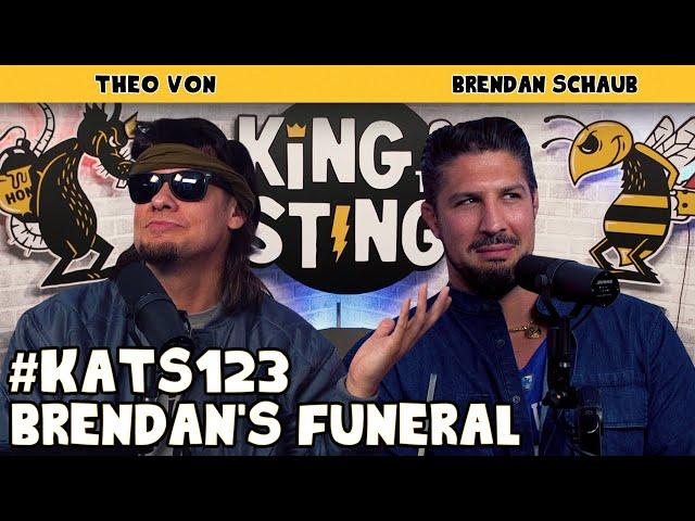 Brendan's Funeral | King and the Sting w/ Theo Von & Brendan Schaub #123