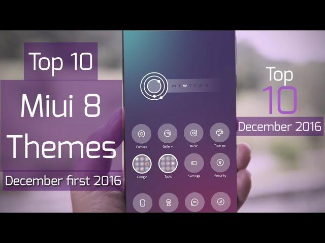 Top 10 miui 8 themes | december 1st 2016