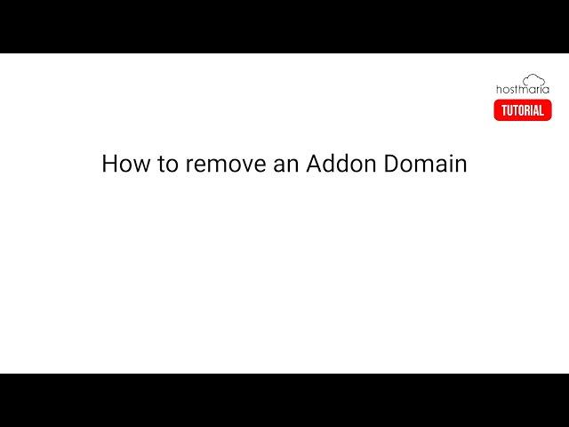 How to Remove an Add-on Domain - HostMaria Tutorial