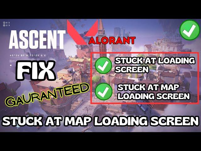 Valorant stuck at loading screen or map loading screen Fix