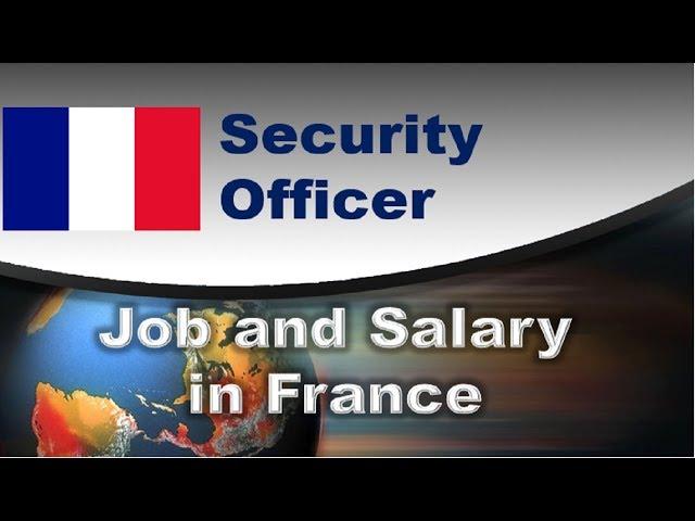 Security Officer Job and Salary in France - Jobs and Wages in France