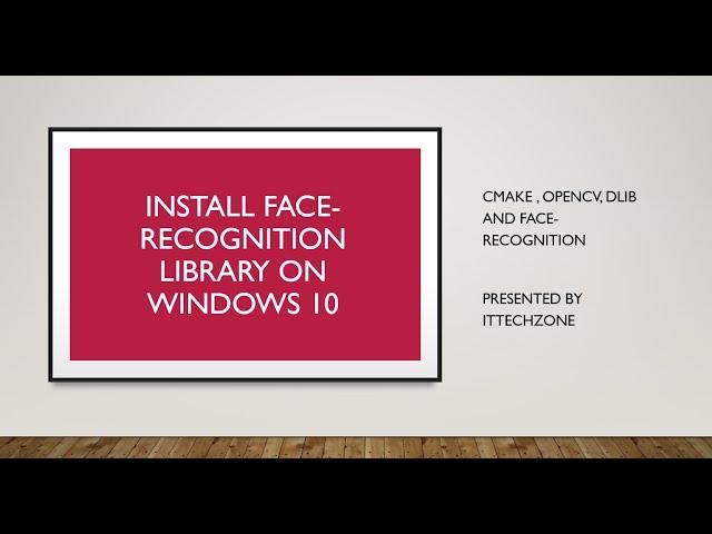 FIRST: Install dlib and face recognition library on windows 10