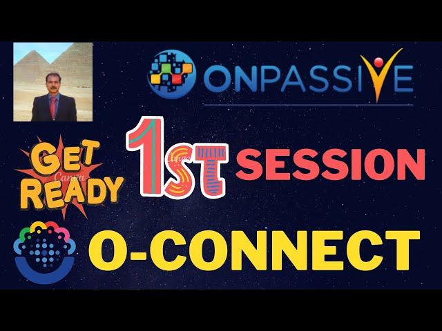 #ONPASSIVE |GET READY 1ST SESSION WITH ONPASSIVE O-CONNECT |NEW UPDATE FOR FOUNDERS |LATEST UPDATE