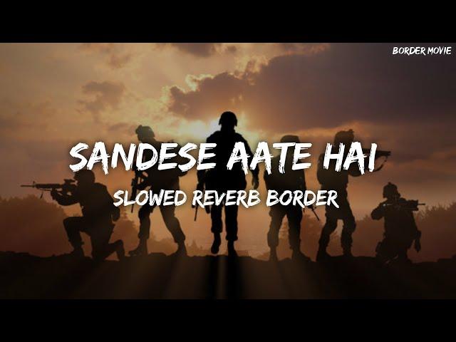 Sandese Aate Hai Lofi | Ke Ghar Kab Aaoge | Slowed Reverb