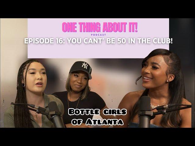 AMANI TALKS Ep. 16: You can't be 50 in the club! ft. ATL Bottle Girls