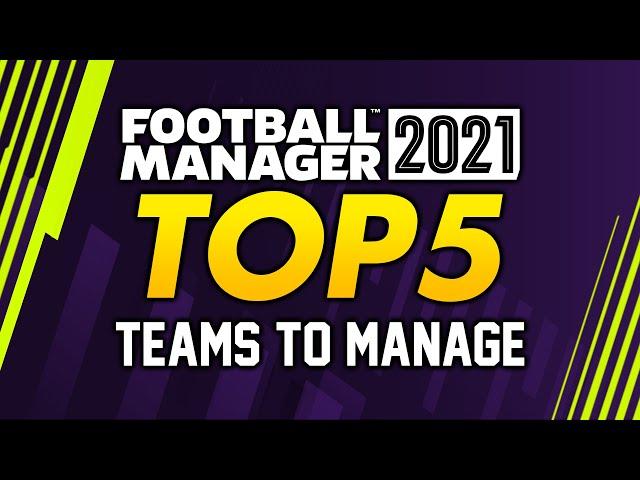 FOOTBALL MANAGER 2021: Top 5 Teams To Manage #FM21