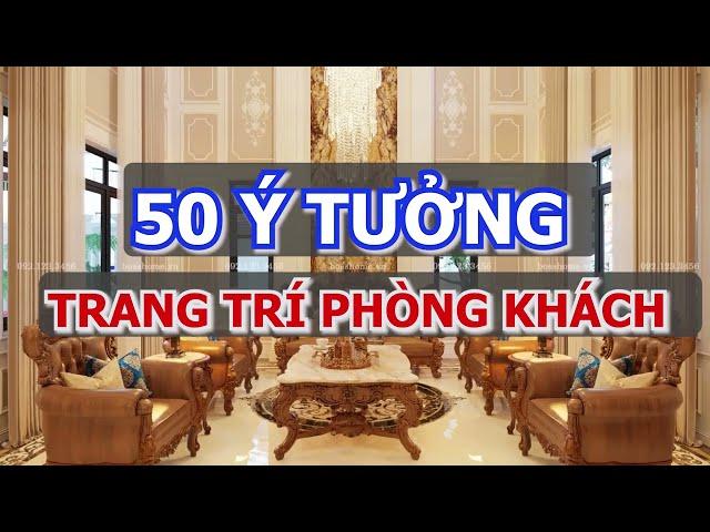 50 Ý Tưởng TRANG TRÍ PHÒNG KHÁCH Bắt Kịp Xu Hướng