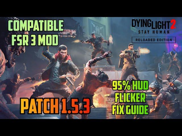 dying light 2 reloaded edition/1.5.3 update fsr 3 mod how to install and fix hud flicker. TUTORIAL