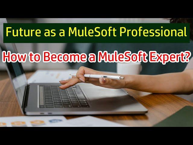 How to Become MuleSoft Expert | Future as MuleSoft Developer, MuleSoft Expert, MuleSoft Professional