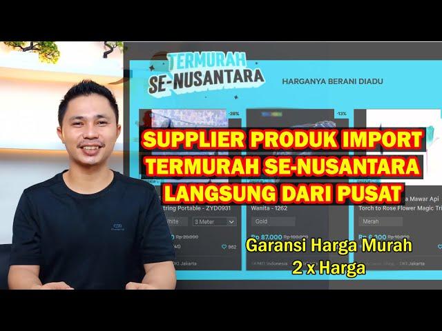 Supplier Produk Import Termurah Se-Nusantara Langsung Dari Pusatnya