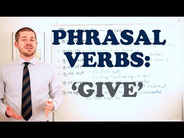 Phrasal Verbs - Expressions with 'GIVE'