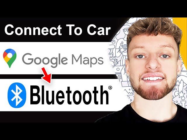 How To Connect Google Maps To Car Bluetooth - Full Guide