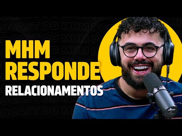 RESPONDENDO DÚVIDAS de RELACIONAMENTO (com Edson Castro) | PODCAST do MHM