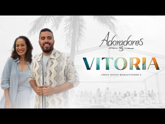 ADORADORES 5 - VITÓRIA | @CintiaAlvesOficial e @WeslleyFonseca