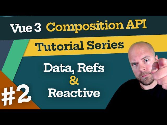 Vue 3 Composition API Tutorial #2 - Data, Refs & Reactive Objects