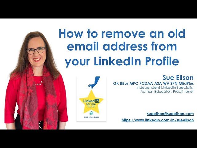 How to Remove an Old Email Address from your LinkedIn Profile by Sue Ellson