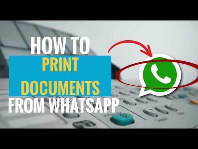 How to Print Documents from WhatsApp (Direct From Phone or PC)