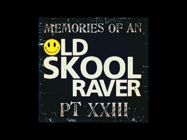 Memories Of An Oldskool Raver Pt XXIII (23)