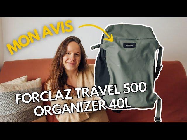 MON AVIS COMPLET SUR LE SAC À DOS FORCLAZ TRAVEL 500 ORGANIZER 40L