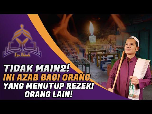 BAHAYA! BEGINI AZAB BAGI ORANG YANG MENUTUP REZEKI ORANG LAIN