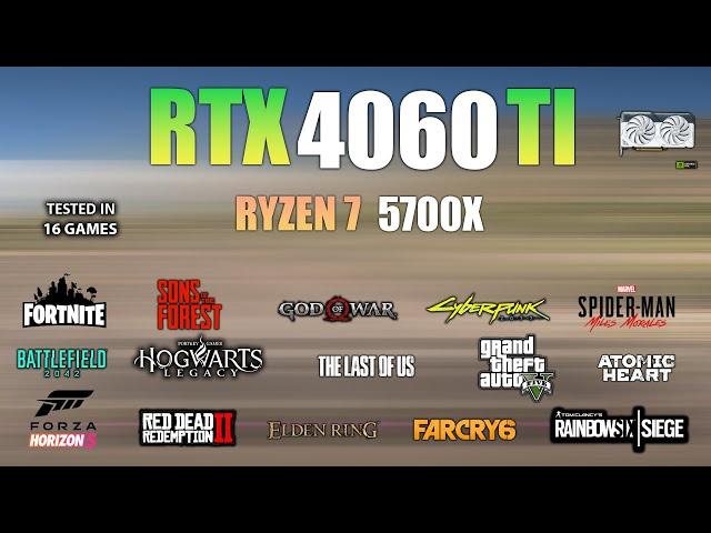 RTX 4060 Ti + Ryzen 7 5700X : Test in 16 Games - RTX 4060 Ti Gaming