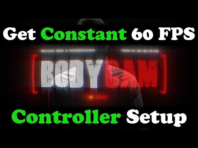 How to Get 60 FPS + Use Controller in Bodycam