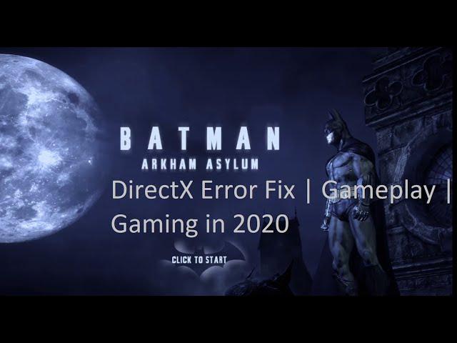 Batman Arkham Asylum GOTY edition in 2020 | DirectX error Fix | Gameplay | Old Games in 2020