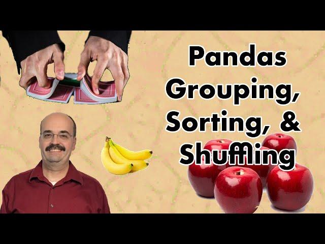 Grouping, Sorting, and Shuffling in Python Pandas (2.3)