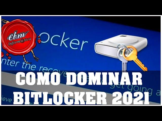 COMO DOMINAR BITLOCKER - 2021