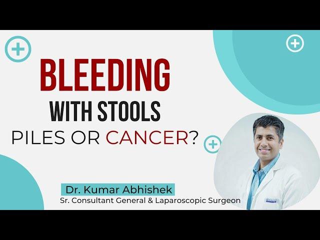 Bleeding with Stools - Piles or Cancer| Deptt. of General & Laparoscopic Surgery | Healing Hospital