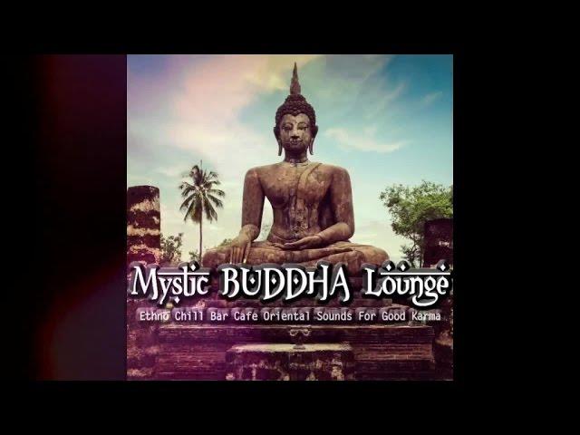 Mystic Buddha Lounge - Ethno Chill Bar Cafe Oriental Sounds For Good Karma (Mix) ▶by Chill 2 Chill