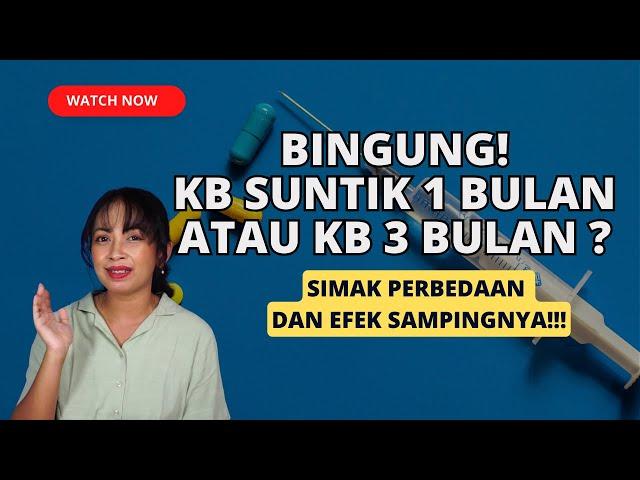 PERBEDAAN KB SUNTIK 1 BULAN DAN KB SUNTIK 3 BULAN, MANA YANG BAGUS?