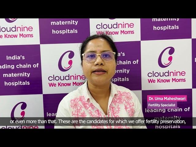 Fertility Preservation I Dr. Uma Maheshwari I Cloudnine Hospitals, Bengaluru