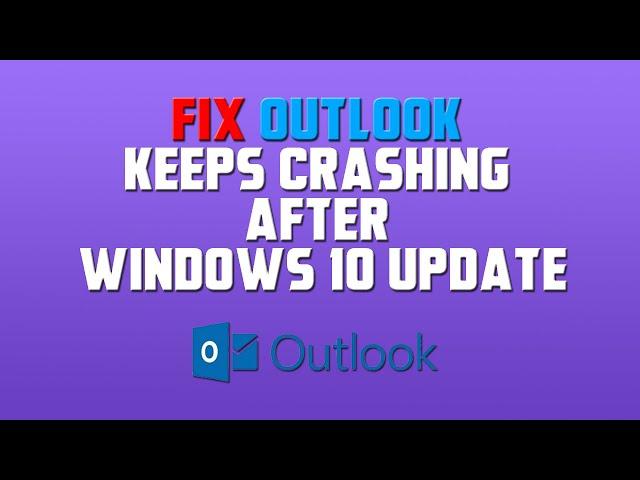 Fix Outlook Keeps Crashing After Windows 10 Update