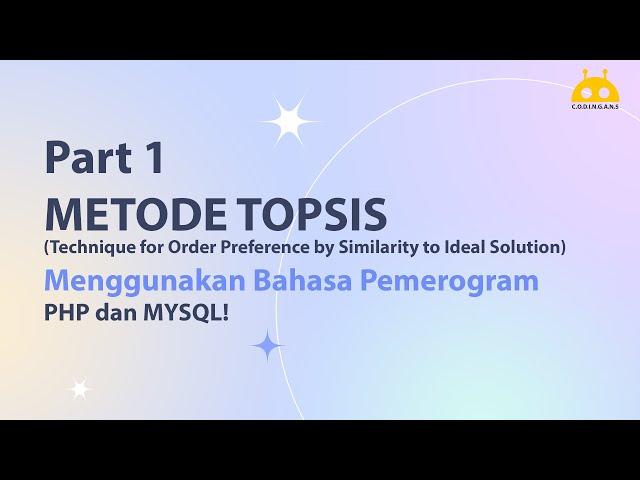 [PART 1] - Sistem Pendukung Keputusan Metode TOPSIS Menggunakan PHP dan MySql