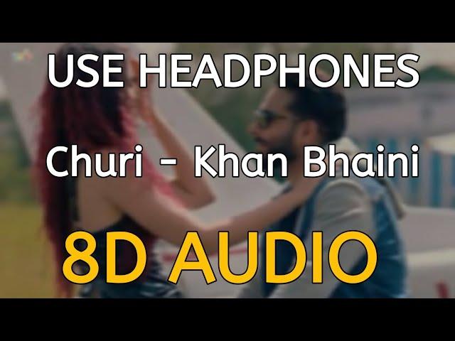 Churi (8D AUDIO) Khan Bhaini Ft Shipra Goyal | 8D Desi Studio | New Punjabi Song