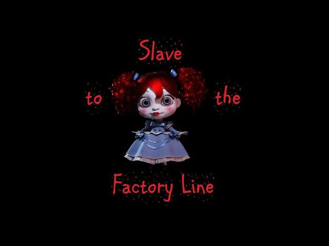 Slave to the Factory Line | fan-made lyric video